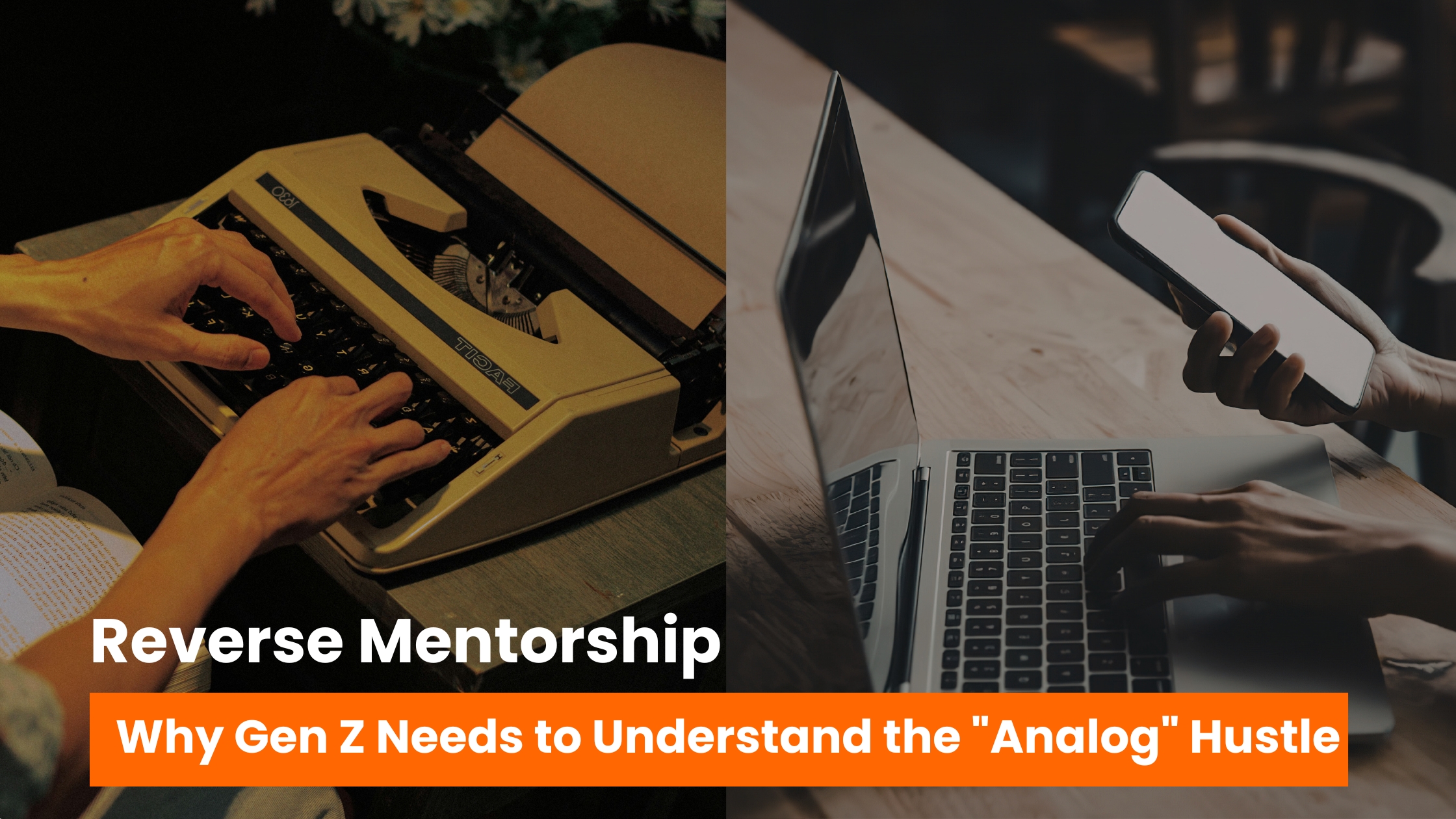 Reverse Mentorship: Why Gen Z Needs to Understand the “Analog” Hustle